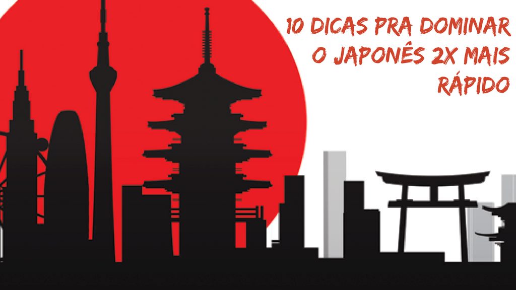 Aprender japones - 10 dicas para dominar o japones
